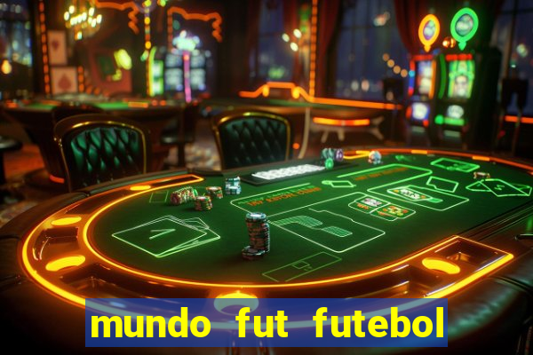 mundo fut futebol ao vivo